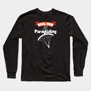 Real men do Paragliding Long Sleeve T-Shirt